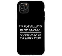 I'm Not Always in My Garage Sarcastic Car Mechanic Humour Coque pour iPhone 11 Pro Max