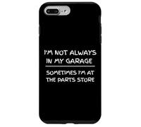 I'm Not Always in My Garage Sarcastic Car Mechanic Humour Coque pour iPhone 7 Plus/8 Plus
