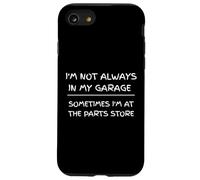 I'm Not Always in My Garage Sarcastic Car Mechanic Humour Coque pour iPhone SE (2020) / 7/8
