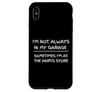 I'm Not Always in My Garage Sarcastic Car Mechanic Humour Coque pour iPhone XS Max
