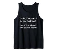 I'm Not Always in My Garage Sarcastic Car Mechanic Humour Débardeur