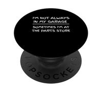 I'm Not Always in My Garage Sarcastic Car Mechanic Humour PopSockets PopGrip Adhésif