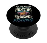 I'm Not Always Thinking About Hunting Sometimes It's Fishing PopSockets PopGrip Adhésif