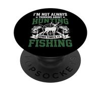 I'm Not Always Thinking About Hunting Sometimes It's Fishing PopSockets PopGrip Adhésif