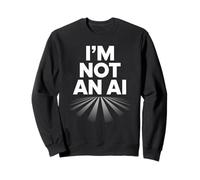I'm Not An AI Funny Tech Statement Human Sarcasm Digital Sweatshirt