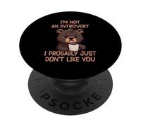 I'm Not an Introvert I Probably Just Don't Like You PopSockets PopGrip Adhésif