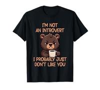 I'm Not an Introvert I Probably Just Don't Like You T-Shirt