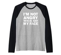 I'm Not Angry This is Just My Face Manche Raglan