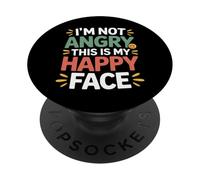 I'm Not Angry This is My Happy Face Emotion Mismatch - PopSockets PopGrip Adhésif
