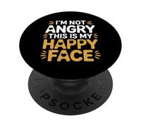 I'm Not Angry This is My Happy Face Emotion Mismatch - PopSockets PopGrip Adhésif