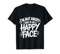 I'm Not Angry This is My Happy Face Emotion Mismatch |- T-Shirt