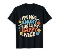 I'm Not Angry This is My Happy Face Emotion Mismatch |- T-Shirt