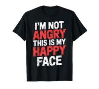 I'm Not Angry This is My Happy Face - T-Shirt
