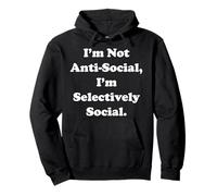 I'm Not Anti-Social, I'm Selectively Social Funny Saying Sweat à Capuche