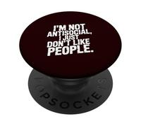 I'm Not Antisocial, I Just Don't Like People PopSockets PopGrip Adhésif