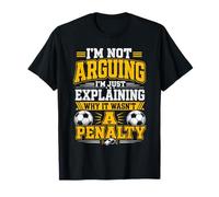 I'm Not Arguing Funny Soccer Player - Fan de Football T-Shirt