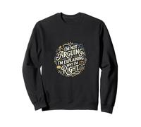I'm Not Arguing I'm Explaining Why I'm Right - Funny Lawyer Sweatshirt