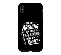 I'm Not Arguing I'm Explaining Why I'm Right Sarcastic Humour Coque pour iPhone XS Max