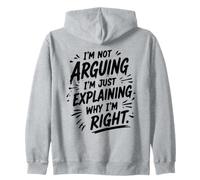 I'm Not Arguing I'm Explaining Why I'm Right Sarcastic Humour Sweat à Capuche