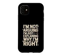 I'm Not Arguing I'm Just Expliing Why I'm Right Cat Coque pour iPhone 11