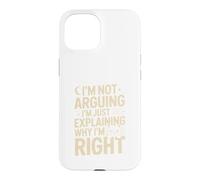 I'm Not Arguing I'm Just Expliing Why I'm Right Cat Coque pour iPhone 15