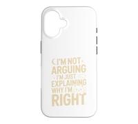 I'm Not Arguing I'm Just Expliing Why I'm Right Cat Coque pour iPhone 16