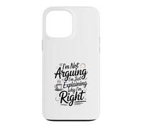 I'm Not Arguing I'm Just Expliing Why I'm Right Coffee Coque pour iPhone 13 Pro Max