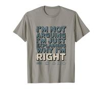 I'm Not Arguing I'm Just Expliing Why I'm Right Coffee T-Shirt