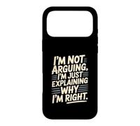 I'm Not Arguing I'm Just Expliing Why I'm Right Coque pour iPhone 17 Pro Max