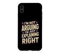 I'm Not Arguing I'm Just Expliing Why I'm Right Coque pour iPhone XS Max