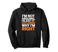 I'm Not Arguing, I'm Just Expliing Why I'm Right Funny S Sweat à Capuche