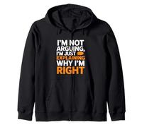 I'm Not Arguing, I'm Just Expliing Why I'm Right Funny S Sweat à Capuche