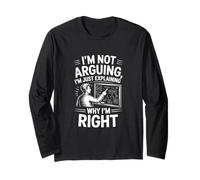 I'm Not Arguing I'm Just Expliing Why I'm Right Manche Longue