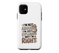 I'm Not Arguing I'm Just Expliing Why I'm Right Sloth Coque pour iPhone 11