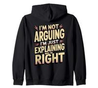 I'm Not Arguing I'm Just Expliing Why I'm Right Sweat à Capuche
