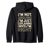 I'm Not Arguing I'm Just Expliing Why I'm Right Sweat à Capuche