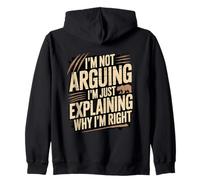I'm Not Arguing I'm Just Expliing Why I'm Right Sweat à Capuche