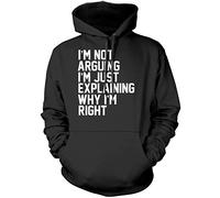 I'm Not Arguing I'm Just Expliining Why I'm Right - Sweat à capuche unisexe pour jeunes et adultes - Noir - Large