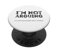 I'm Not Arguing Just Exaining Why I m Right PopSockets PopGrip Adhésif