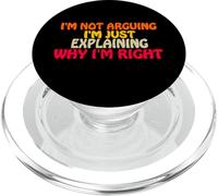 I'm Not Arguing Just Exaining Why I'm Right Funny Saying PopSockets PopGrip pour MagSafe