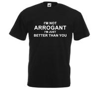 I'm Not Arrogant I'm Just Better Than You Funny Unisex T Shirt Comedy Tee S-XXL