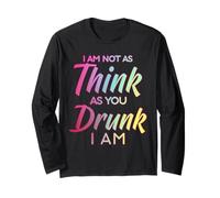 Im Not As Think As You Drunk I Am Shirt Mens Womens Drinking Manche Longue