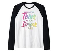 Im Not As Think As You Drunk I Am Shirt Mens Womens Drinking Manche Raglan