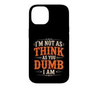I'm Not As Think As You Dumb I Am Jeu de Mots confus Coque pour iPhone 14