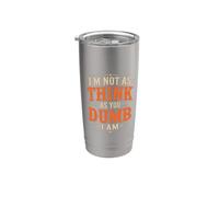 I'm Not As Think As You Dumb I Am Jeu de mots confus Gobelet isotherme en acier inoxydable double paroi