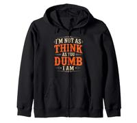 I'm Not As Think As You Dumb I Am Jeu de Mots confus Sweat à Capuche