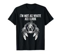 I'm Not As White As I Look Amérindienne Drôle Hommes Femmes T-Shirt
