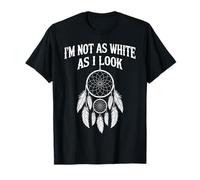 I'm Not As White As I Look Amérindienne Hommes Femmes T-Shirt