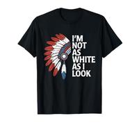 I'm Not As White As I Look Indian Day Pride Amérindien T-Shirt