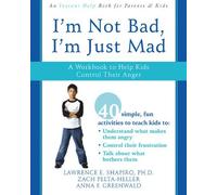 I'm Not Bad, I'm Just Mad: A Workbook to Help Kids Control Their Anger